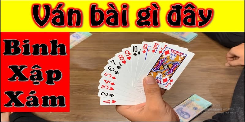 Hướng dẫn cách chơi binh xập xám cho game thủ