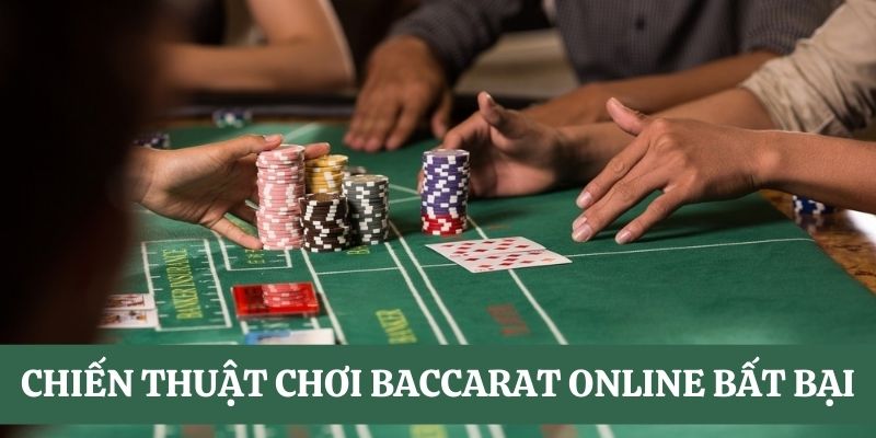 Chiến thuật tối ưu chiến thắng Baccarat dành cho bạn